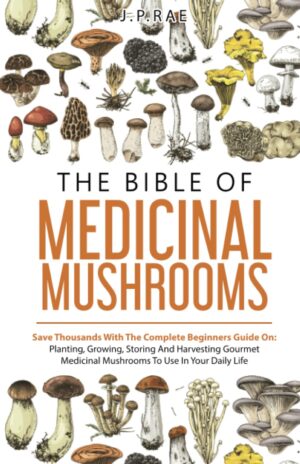 The Bible Of Medicinal Mushrooms