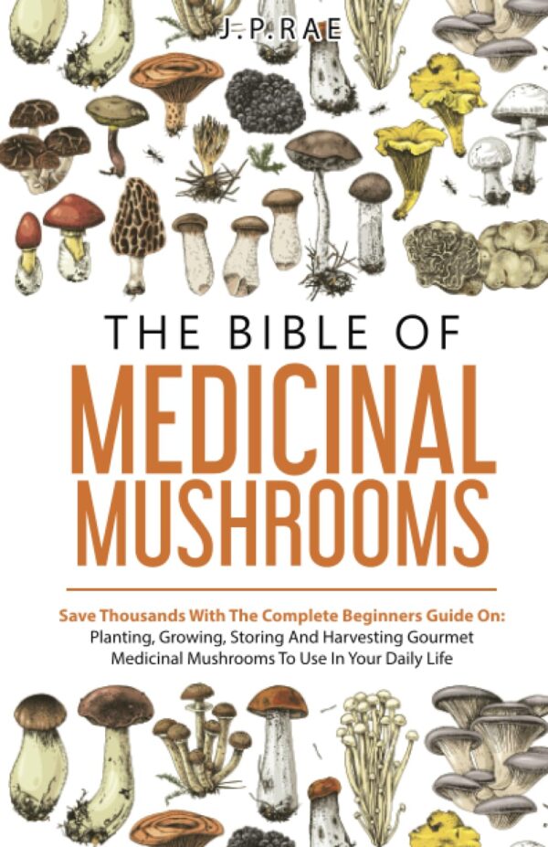 The Bible Of Medicinal Mushrooms book