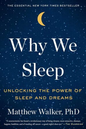 Why We Sleep: Unlock the Secrets