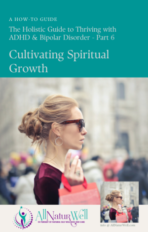 Cultivati﻿ng Spiritual Growth: Chapter 6: Thriving w/ADHD & Bipolar