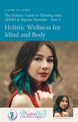 Holistic Wellness for Mind and Body: Chapter 4: Thriving w/ADHD & Bipolar