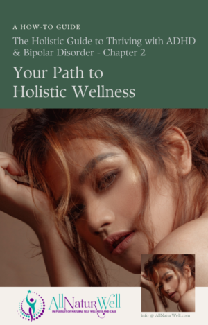 Your Path to Holistic Wellness: Chapter 2: Thriving with ADHD & Bipolar